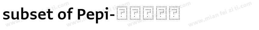subset of Pepi字体转换